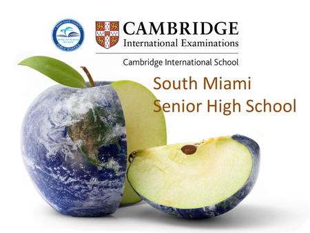 South Miami Senior High School. Advanced International Certificate of Education (AICE Diploma) An international, pre-university program developed by the.