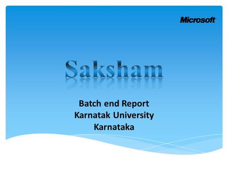 Batch end Report Karnatak University Karnataka.  Location : Karnatak University  State: Karnataka  Batch Start Date: 13-02-2012  Batch End Date: 23-02-2012.