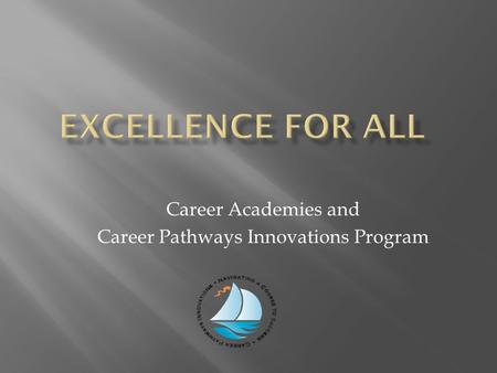 Career Academies and Career Pathways Innovations Program.