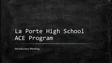 La Porte High School ACE Program Introductory Meeting.
