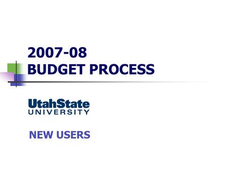 2007-08 BUDGET PROCESS NEW USERS. Date: 3-19-07Budget & Planning Budget & Planning Office Whitney Pugh, Executive Director (x.7-1177) Joe Vande Merwe,