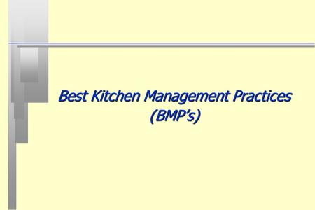 Best Kitchen Management Practices (BMP’s). Overview n Management of your ‘Drain Line Systems’ is important to the success of all Food Service Establishments.