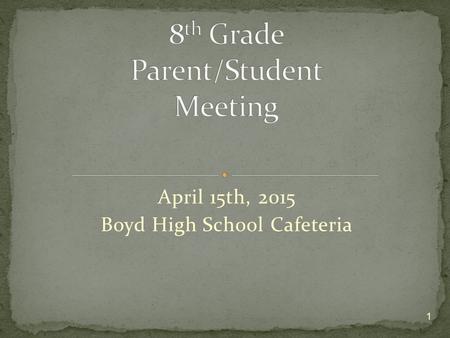 1 April 15th, 2015 Boyd High School Cafeteria. Welcome Introductions Graduation plan options Endorsements GPA/Ranking Process Questions/Concerns 2.