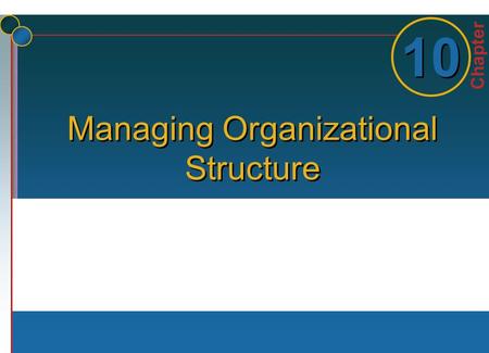 Managing Organizational Structure