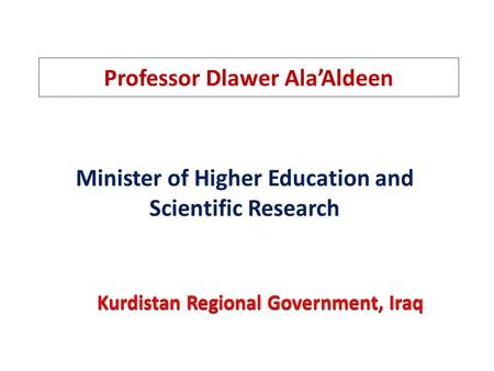 Professor Dlawer Ala’Aldeen. Reformation of Higher Education and Scientific Research, Kurdistan Region, Iraq.