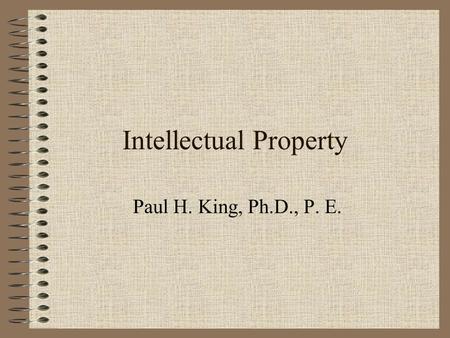 Intellectual Property Paul H. King, Ph.D., P. E..