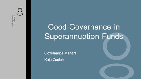 Good Governance in Superannuation Funds