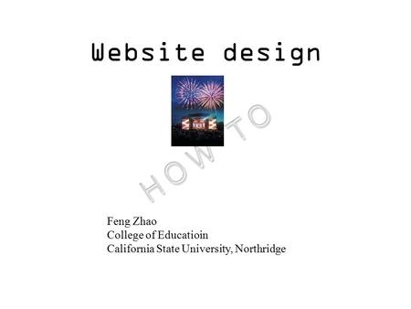 Website design Feng Zhao College of Educatioin California State University, Northridge.