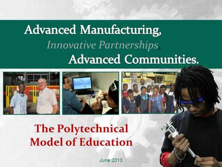 June 2013 The Polytechnical Model of Education. First Implementation of ‘Polytechnical Model’