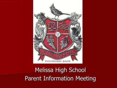 Melissa High School Parent Information Meeting. MISD Vision Statement Melissa ISD will empower ALL students to reach their utmost potential to achieve.