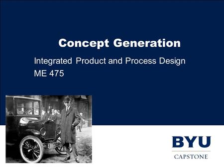 Concept Generation Integrated Product and Process Design ME 475.