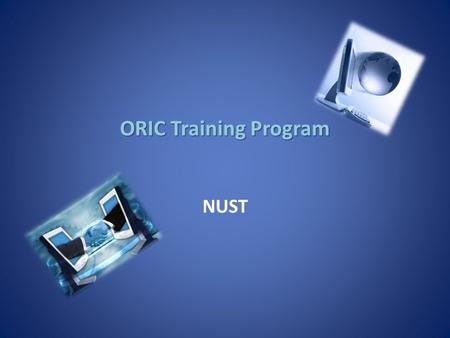 ORIC Training Program NUST. Presenters Ms. Eram ZaidiIP Manager, NUST.