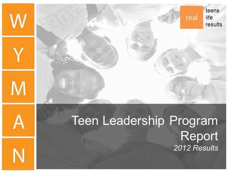 Teen Leadership Program Report 2012 Results real teens life results 1.