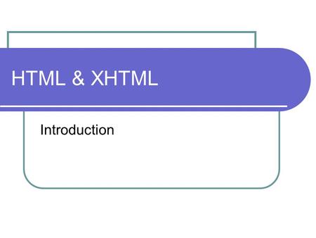 HTML & XHTML Introduction. First HTML 1992 Marked-up text to represent a hypertext document for transmission over the network The hypertext mark-up language.