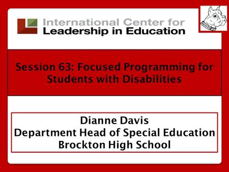 Dianne Davis Department Head of Special Education Brockton High School Session 63: Focused Programming for Students with Disabilities.