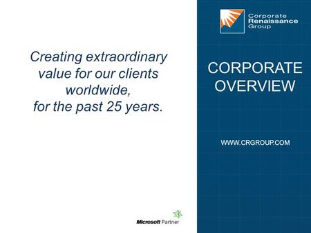 Www.crgroup.com © 2013 Corporate Renaissance Group. Any unauthorized use, disclosure, or distribution is prohibited. CORPORATE OVERVIEW WWW.CRGROUP.COM.