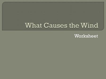 What Causes the Wind Worksheet.