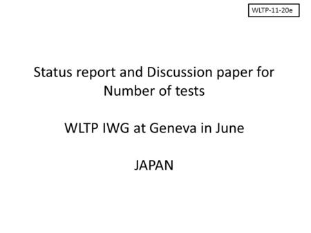 Status report and Discussion paper for Number of tests WLTP IWG at Geneva in June JAPAN WLTP-11-20e.