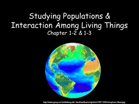 Studying Populations & Interaction Among Living Things Chapter 1-2 & 1-3