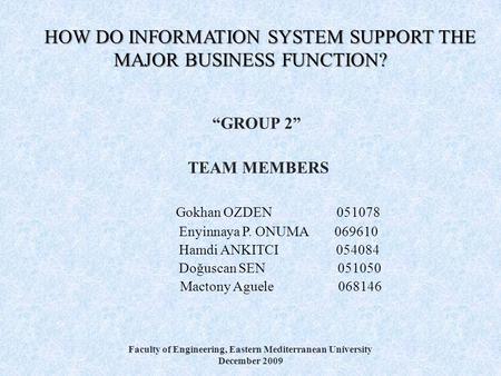 HOW DO INFORMATION SYSTEM SUPPORT THE MAJOR BUSINESS FUNCTION?
