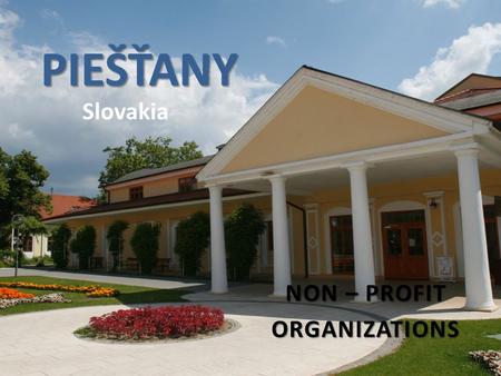 PIEŠŤANY NON – PROFIT ORGANIZATIONS Slovakia. International Jazz Piešťany International Jazz Piešťany – annual project of concerts of Slovak and also.