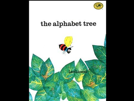 “This is the Alphabet Tree,” said the ant. “Why is it called the Alphabet Tree?” asked His friend.