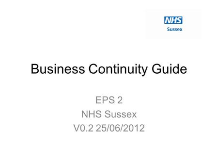 Business Continuity Guide EPS 2 NHS Sussex V0.2 25/06/2012.