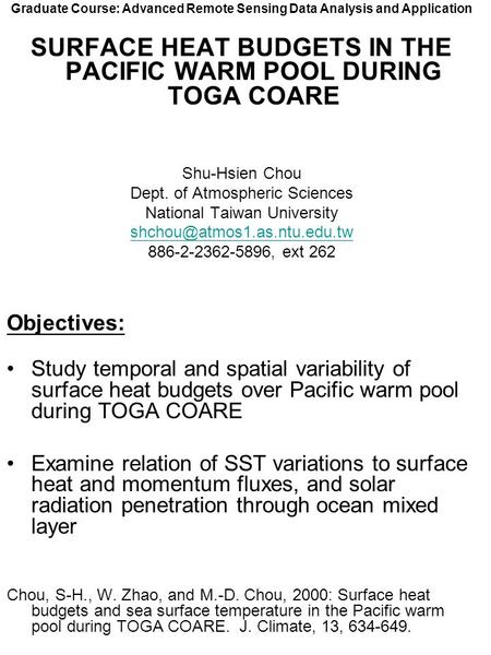 Graduate Course: Advanced Remote Sensing Data Analysis and Application SURFACE HEAT BUDGETS IN THE PACIFIC WARM POOL DURING TOGA COARE Shu-Hsien Chou Dept.