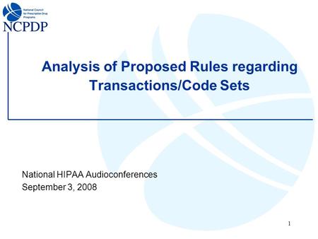 1 Analysis of Proposed Rules regarding Transactions/Code Sets National HIPAA Audioconferences September 3, 2008.