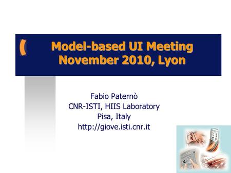Model-based UI Meeting November 2010, Lyon Fabio Paternò CNR-ISTI, HIIS Laboratory Pisa, Italy