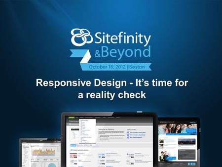 Responsive Design - It’s time for a reality check.