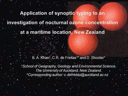 Application of synoptic typing to an investigation of nocturnal ozone concentration at a maritime location, New Zealand B. A. Khan 1, C.R. de Freitas 1.