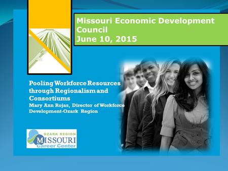 Industry driven curriculum to create a skilled and work ready workforce UISD Superintendent Missouri Economic Development Council June 10, 2015 M Pooling.