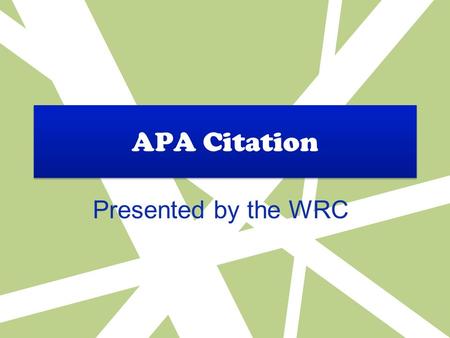 APA Citation Presented by the WRC. What is APA style? Standardized system for giving credit to others for their contribution to your work Is parenthetical.