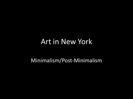 Minimalism/Post-Minimalism