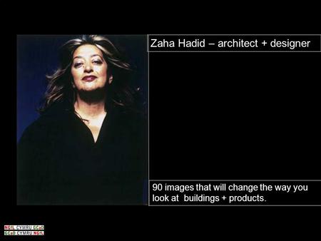 Zaha Hadid – architect + designer 90 images that will change the way you look at buildings + products.