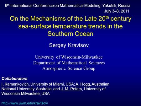 On the Mechanisms of the Late 20 th century sea-surface temperature trends in the Southern Ocean Sergey Kravtsov University of Wisconsin-Milwaukee Department.