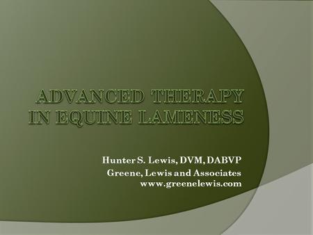 Hunter S. Lewis, DVM, DABVP Greene, Lewis and Associates www.greenelewis.com.