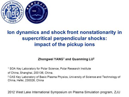 Ion dynamics and shock front nonstationarity in supercritical perpendicular shocks: impact of the pickup ions Zhongwei YANG 1 and Quanming LU 2 1 SOA Key.