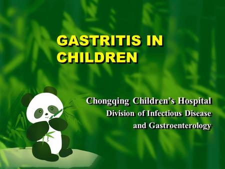GASTRITIS IN CHILDREN Chongqing Children’s Hospital