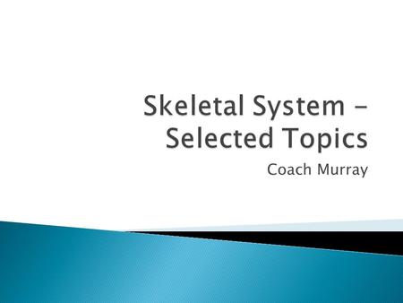 Coach Murray.  Summary of 2 divisions of the skeletal system: ◦ Axial:  head, hyoid, neck, vertebral column, thoracic cage, sternum ◦ Appendicular :