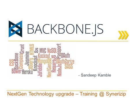 NextGen Technology upgrade – Synerizip - Sandeep Kamble.