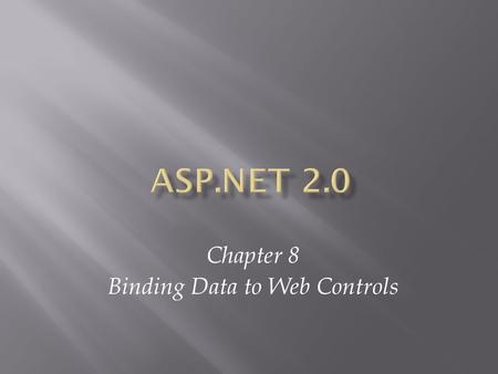 Chapter 8 Binding Data to Web Controls. ASP.NET 2.0, Third Edition2.
