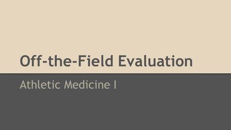 Off-the-Field Evaluation Athletic Medicine I. Objectives ● Know: o The organs located in each abdominopelvic quadrant. o Difference between clinical and.
