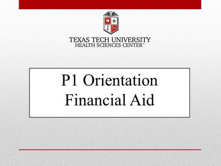 P1 Orientation Financial Aid. Financial Aid Budgets.
