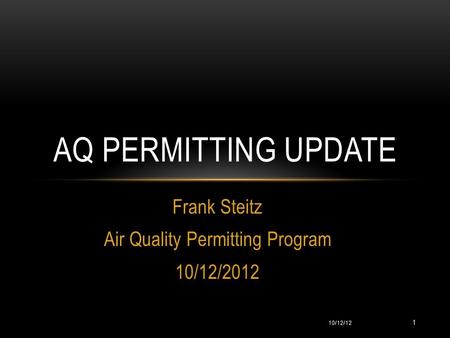 Frank Steitz Air Quality Permitting Program 10/12/2012