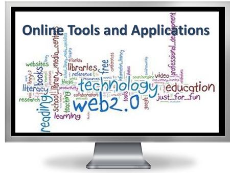 Online Tools and Applications. Purpose The purpose of this workshop is to provide an opportunity to learn a little more about web tools that can be used.