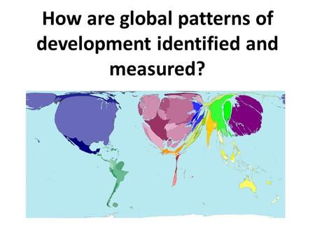 How are global patterns of development identified and measured?