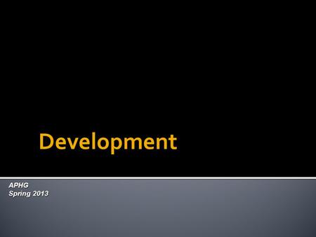 AP Human Geography Development - Chapter 9 Development
