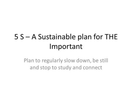 5 S – A Sustainable plan for THE Important